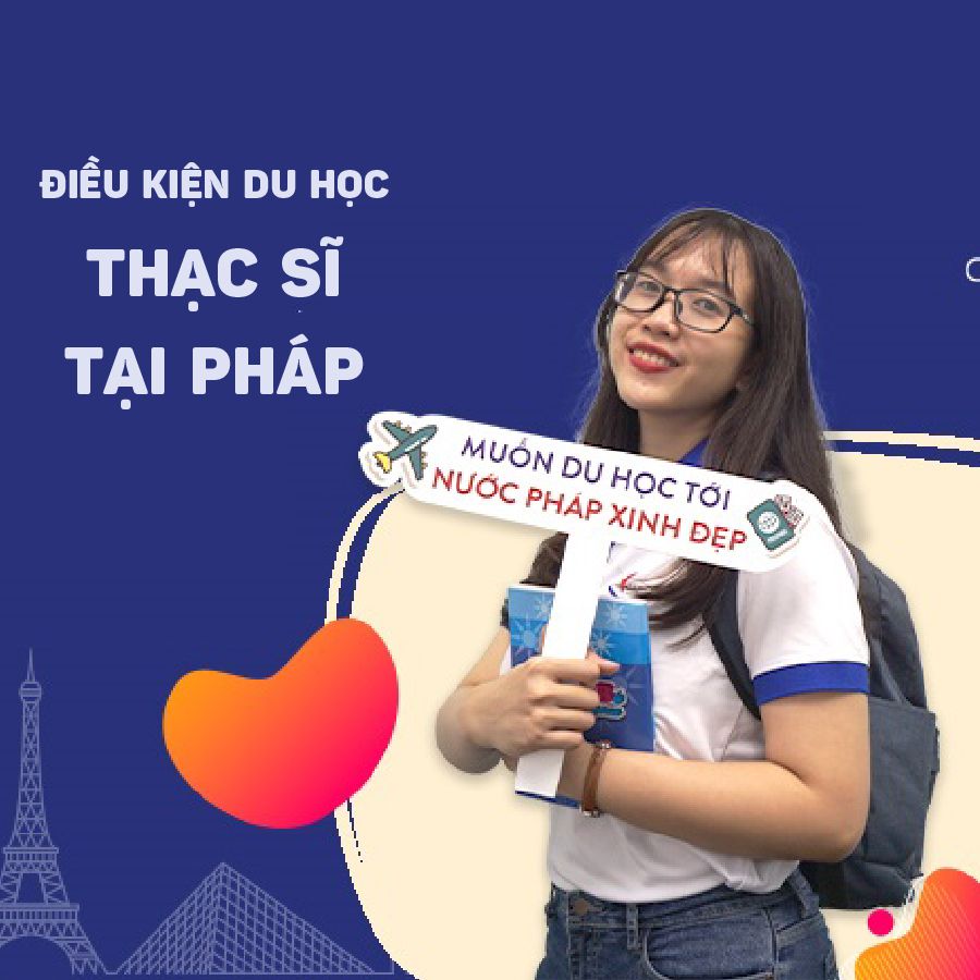 Du học Thạc sĩ Pháp: Điều kiện, Chi phí & Lộ trình 2027